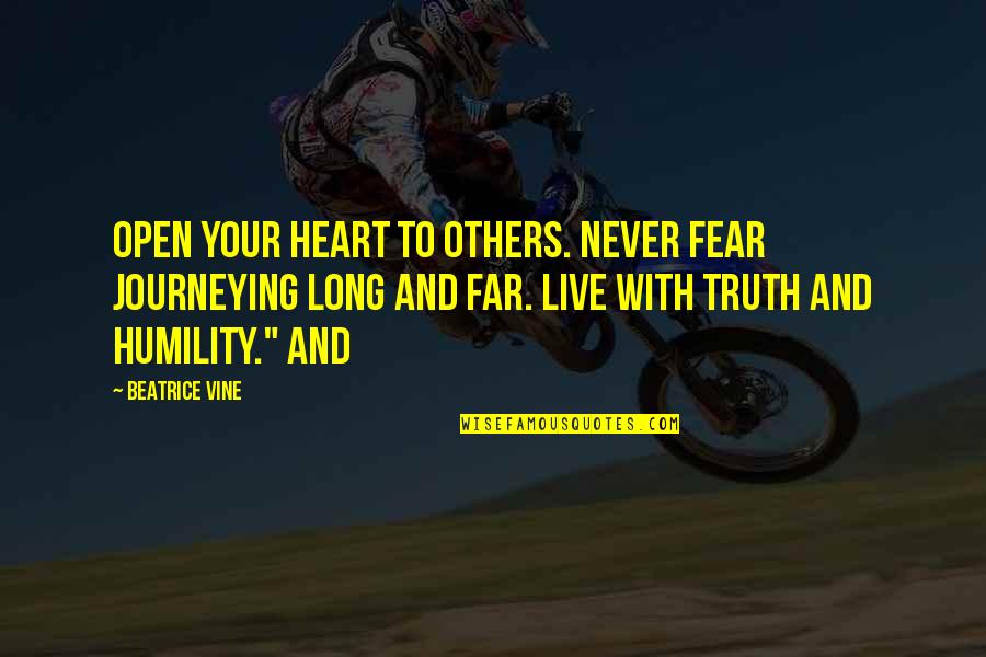 Affetmekle Quotes By Beatrice Vine: Open your heart to others. Never fear journeying