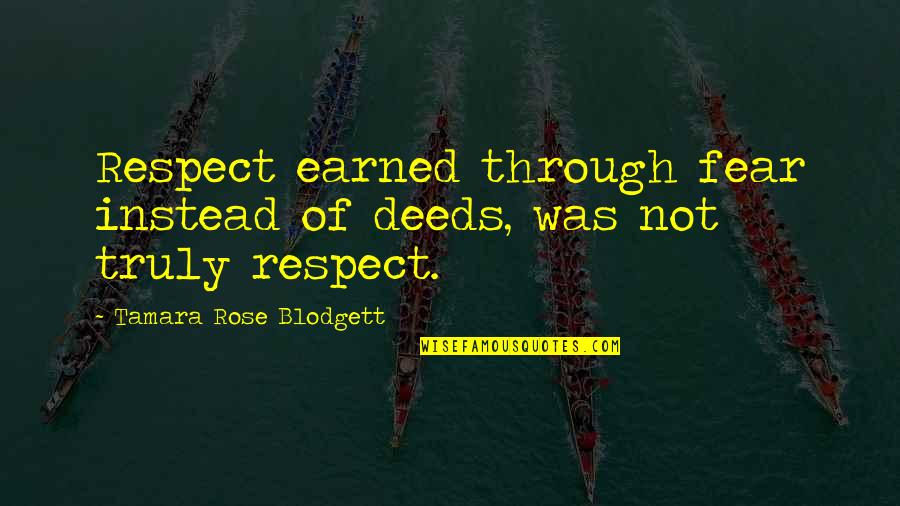 Affholter Dairy Quotes By Tamara Rose Blodgett: Respect earned through fear instead of deeds, was