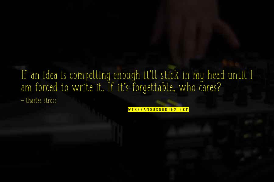 Affidabilit Quotes By Charles Stross: If an idea is compelling enough it'll stick