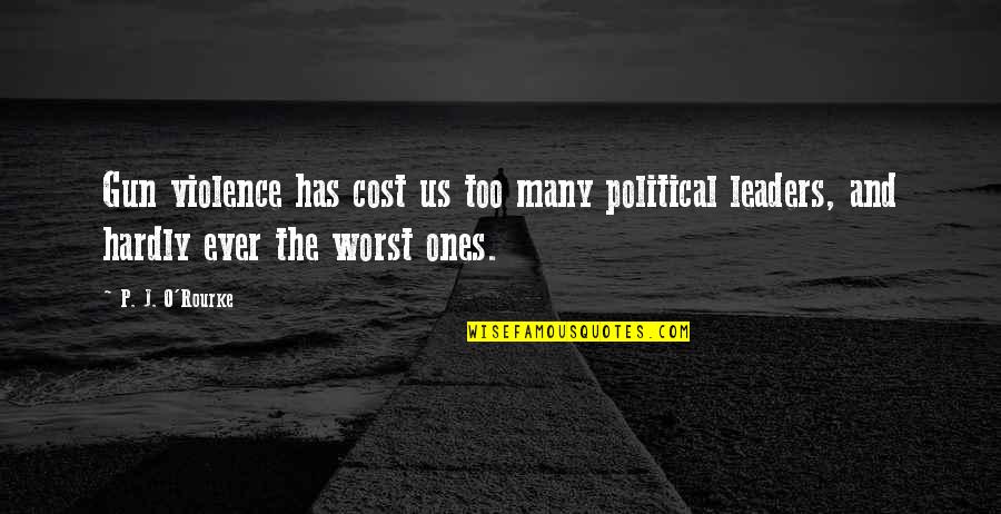 Affidamento In Prova Quotes By P. J. O'Rourke: Gun violence has cost us too many political