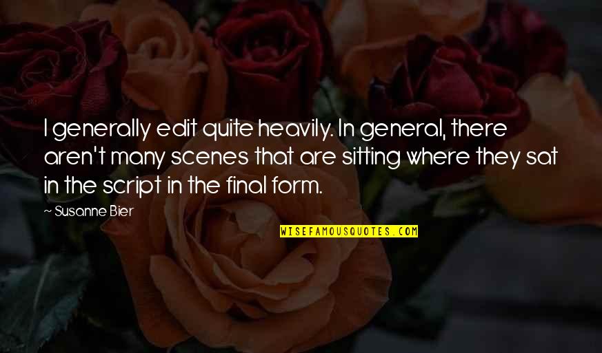 Affidare Sinonimo Quotes By Susanne Bier: I generally edit quite heavily. In general, there Affidare Sinonimo Quotes By Susanne Bier: I generally edit quite heavily. In general, there