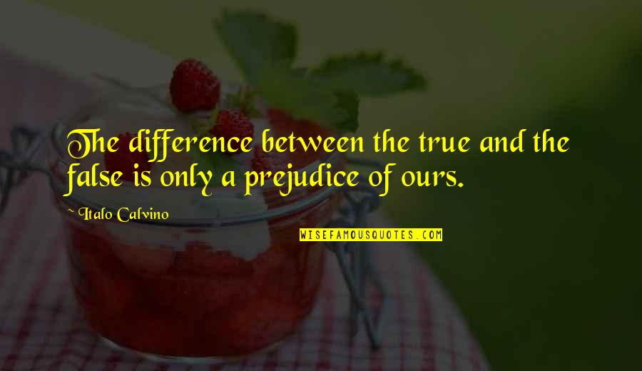 Affidavits Quotes By Italo Calvino: The difference between the true and the false