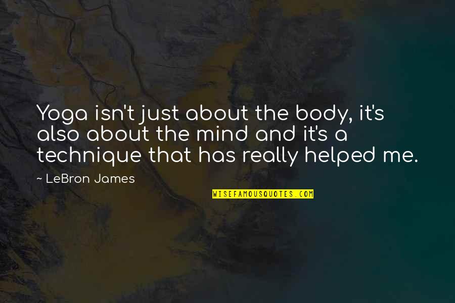 Affiliating Identifications Quotes By LeBron James: Yoga isn't just about the body, it's also