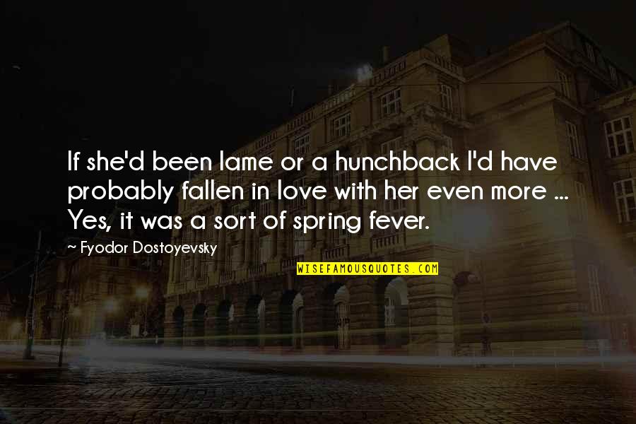 Affiliations On Resume Quotes By Fyodor Dostoyevsky: If she'd been lame or a hunchback I'd Affiliations On Resume Quotes By Fyodor Dostoyevsky: If she'd been lame or a hunchback I'd