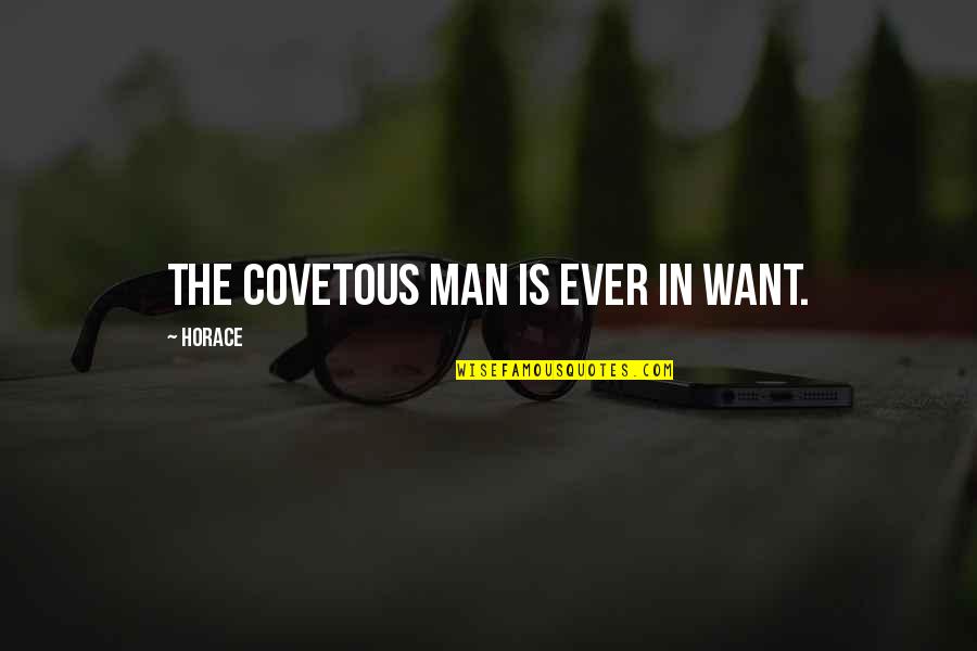 Affinare Sinonimo Quotes By Horace: The covetous man is ever in want.