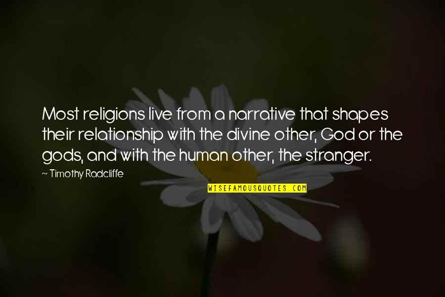 Affinities Journal Quotes By Timothy Radcliffe: Most religions live from a narrative that shapes