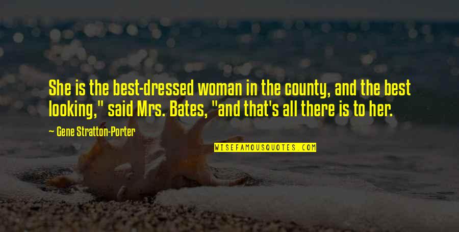 Affinities Quotes By Gene Stratton-Porter: She is the best-dressed woman in the county,