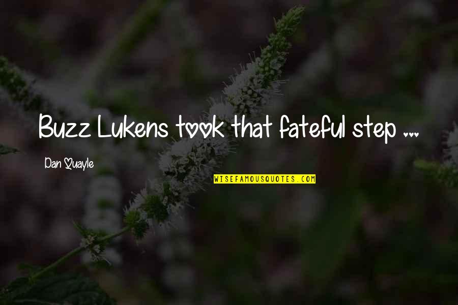 Affion Crockett Quotes By Dan Quayle: Buzz Lukens took that fateful step ...