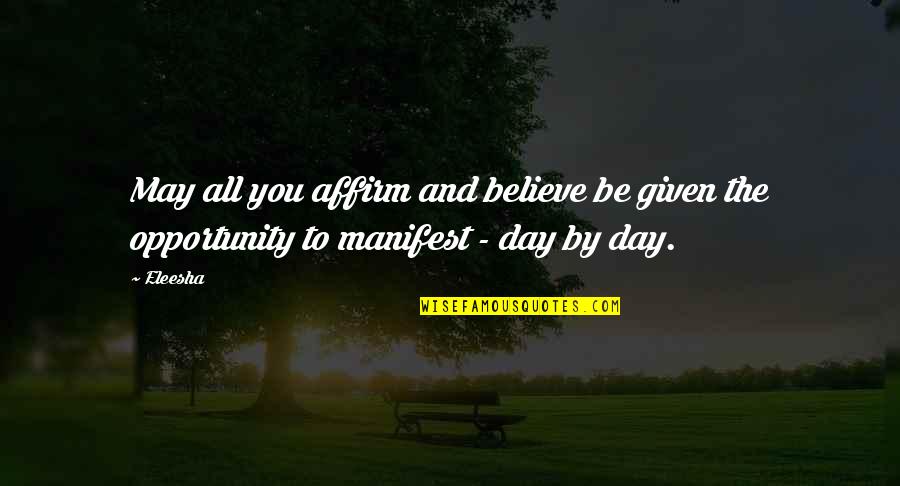 Affirm Quotes By Eleesha: May all you affirm and believe be given