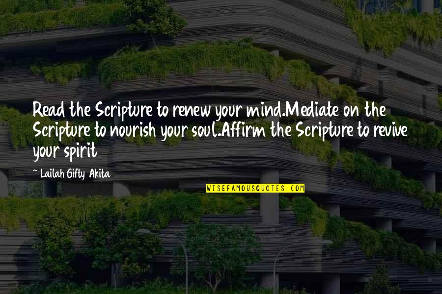 Affirm Yourself Quotes By Lailah Gifty Akita: Read the Scripture to renew your mind.Mediate on