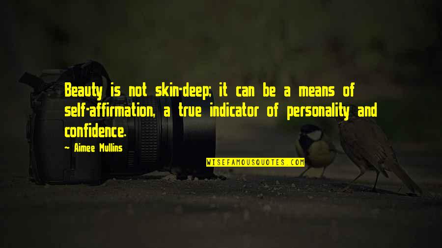 Affirmation Quotes By Aimee Mullins: Beauty is not skin-deep; it can be a Affirmation Quotes By Aimee Mullins: Beauty is not skin-deep; it can be a