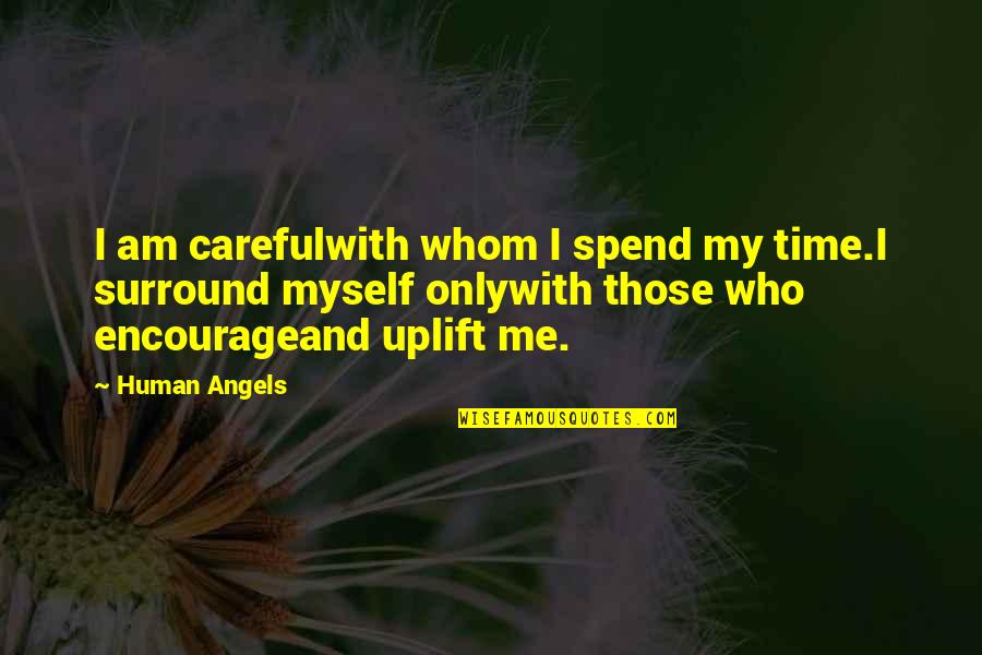 Affirmation Quotes By Human Angels: I am carefulwith whom I spend my time.I