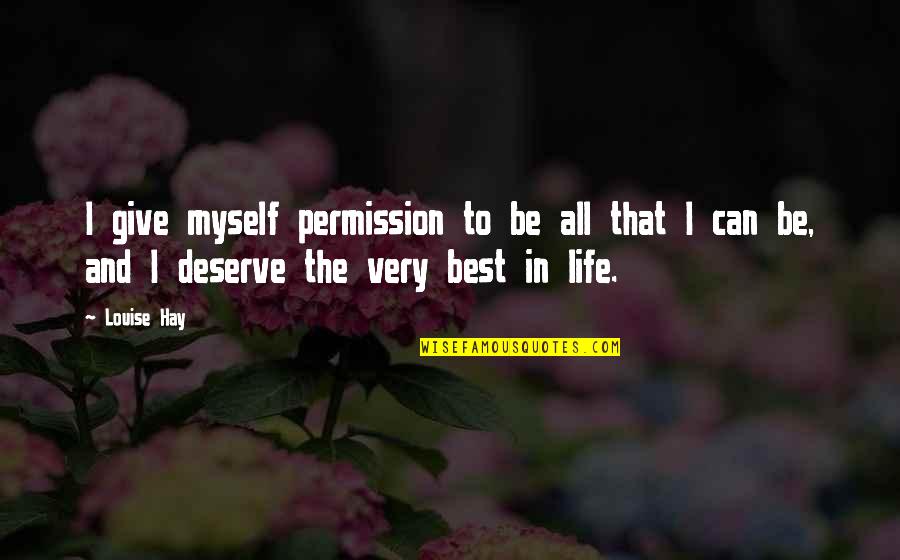 Affirmation Quotes By Louise Hay: I give myself permission to be all that