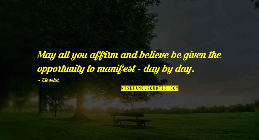 Affirmations Quotes And Quotes By Eleesha: May all you affirm and believe be given