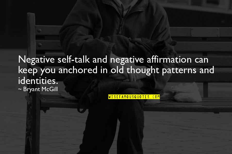 Affirmations Quotes By Bryant McGill: Negative self-talk and negative affirmation can keep you