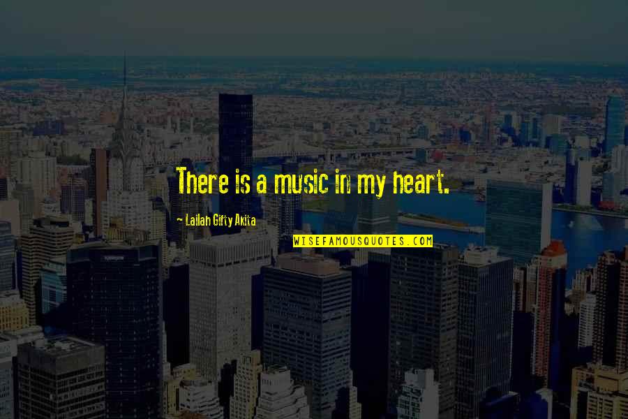 Affirmations Quotes By Lailah Gifty Akita: There is a music in my heart.