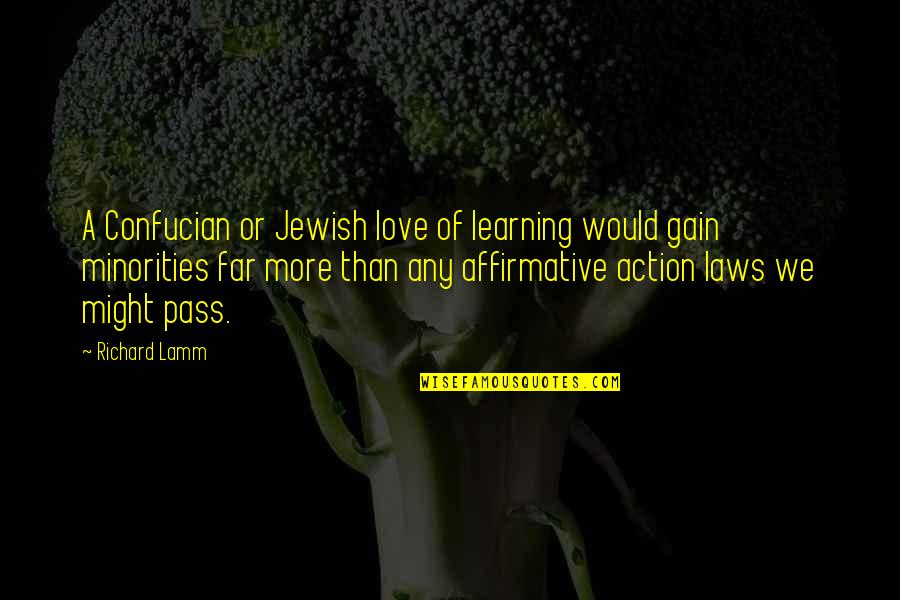 Affirmative Love Quotes By Richard Lamm: A Confucian or Jewish love of learning would