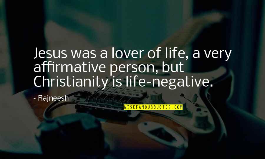 Affirmative Quotes By Rajneesh: Jesus was a lover of life, a very