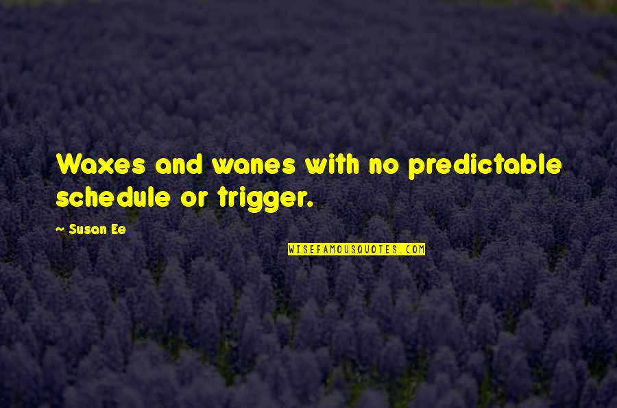 Affirmatively Further Fair Quotes By Susan Ee: Waxes and wanes with no predictable schedule or