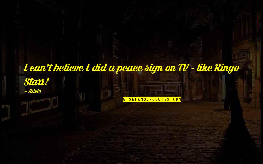 Affirmatives Quotes By Adele: I can't believe I did a peace sign