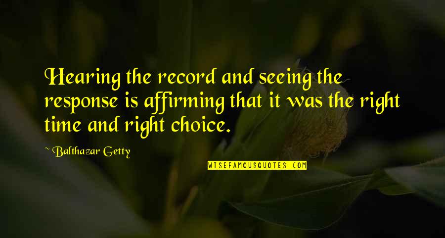 Affirming Quotes By Balthazar Getty: Hearing the record and seeing the response is
