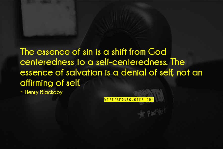 Affirming Quotes By Henry Blackaby: The essence of sin is a shift from