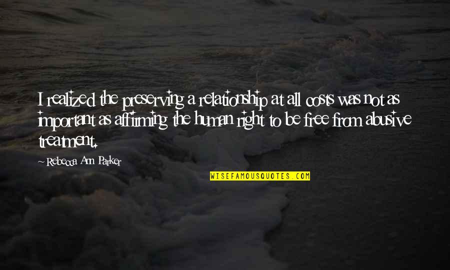 Affirming Quotes By Rebecca Ann Parker: I realized the preserving a relationship at all