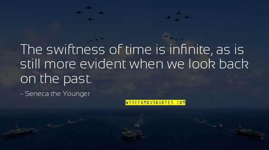 Affirmitive Quotes By Seneca The Younger: The swiftness of time is infinite, as is