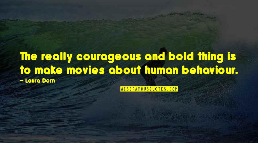 Affixing Veneer Quotes By Laura Dern: The really courageous and bold thing is to