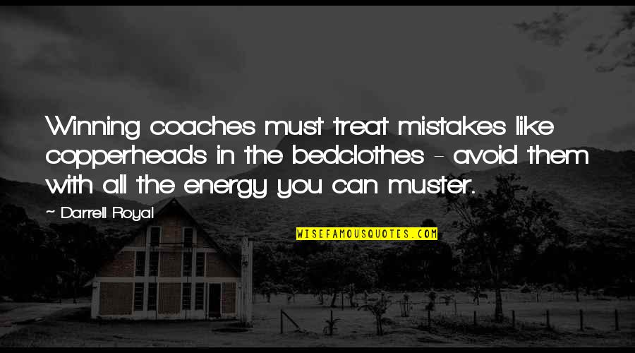 Afflatus Quotes By Darrell Royal: Winning coaches must treat mistakes like copperheads in