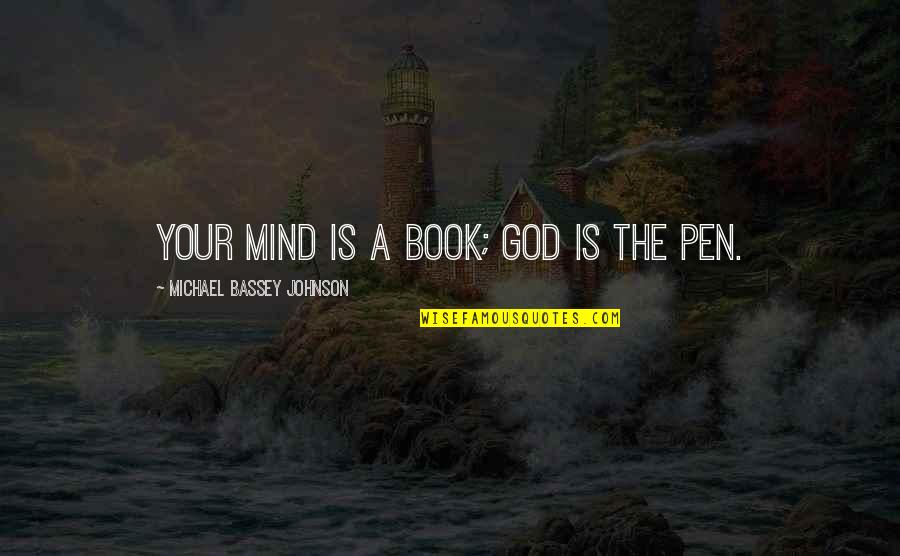 Afflatus Quotes By Michael Bassey Johnson: Your mind is a book; God is the