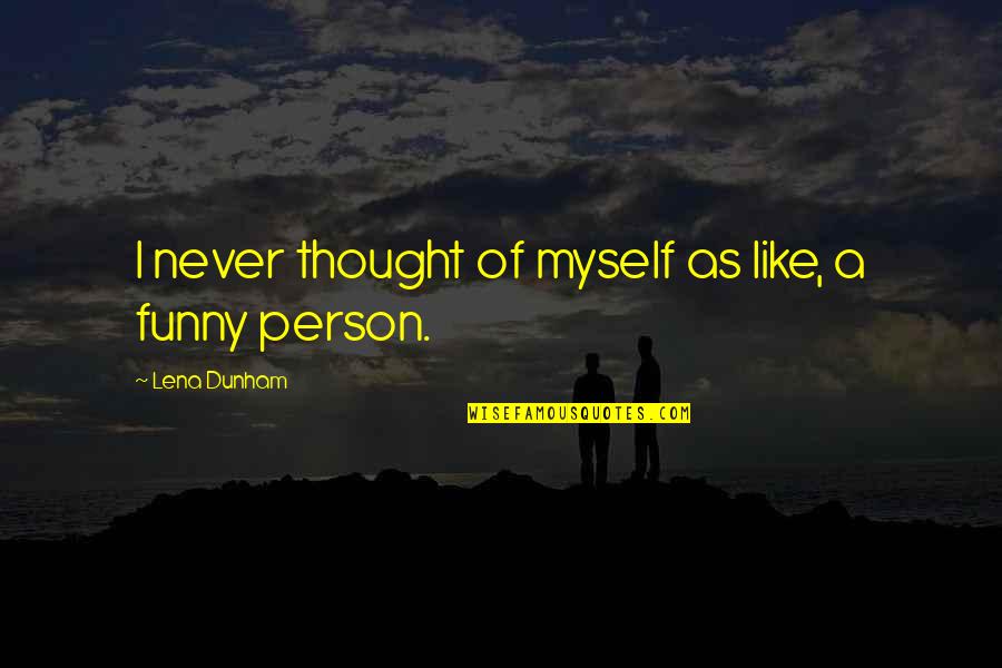 Afflerbach Group Quotes By Lena Dunham: I never thought of myself as like, a