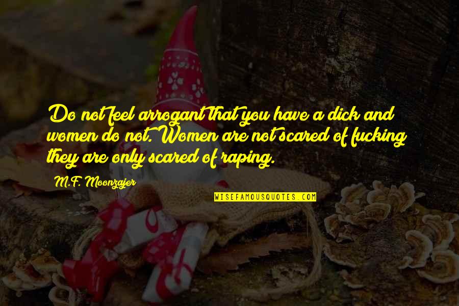 Afflicitons Quotes By M.F. Moonzajer: Do not feel arrogant that you have a