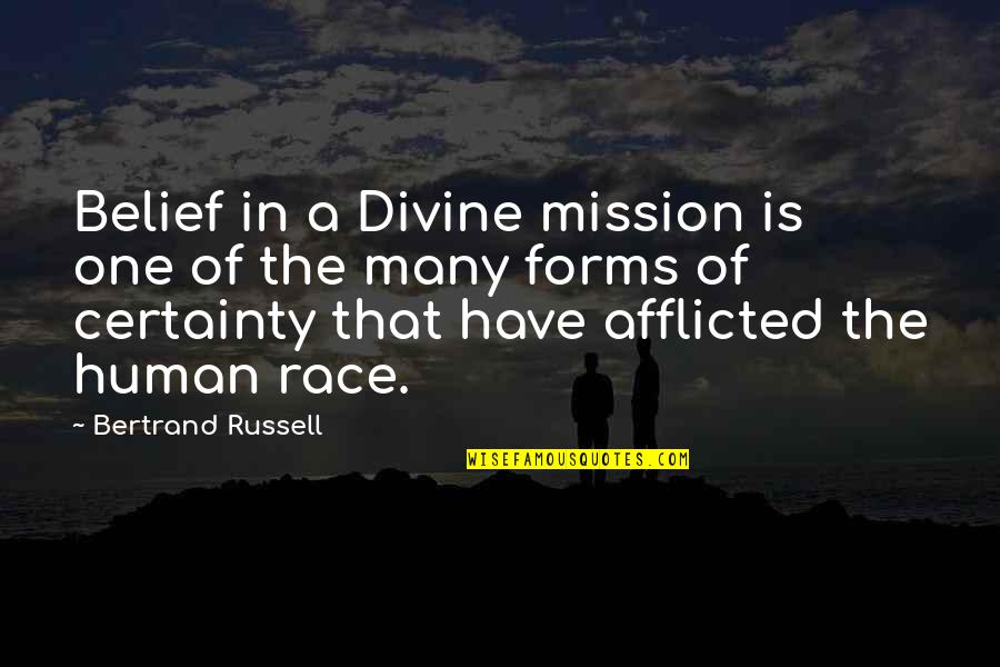 Afflicted Quotes By Bertrand Russell: Belief in a Divine mission is one of