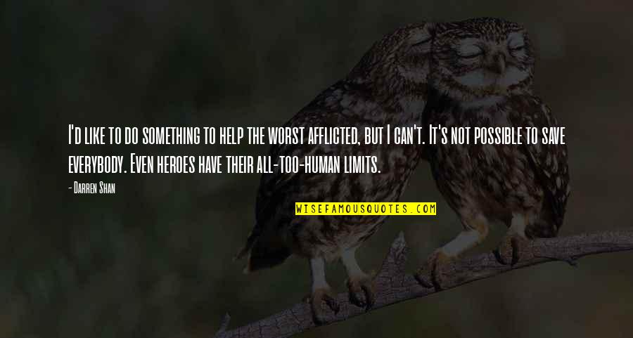 Afflicted Quotes By Darren Shan: I'd like to do something to help the Afflicted Quotes By Darren Shan: I'd like to do something to help the