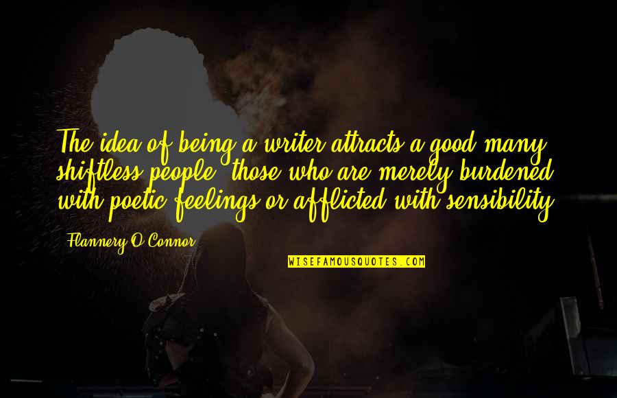 Afflicted Quotes By Flannery O'Connor: The idea of being a writer attracts a