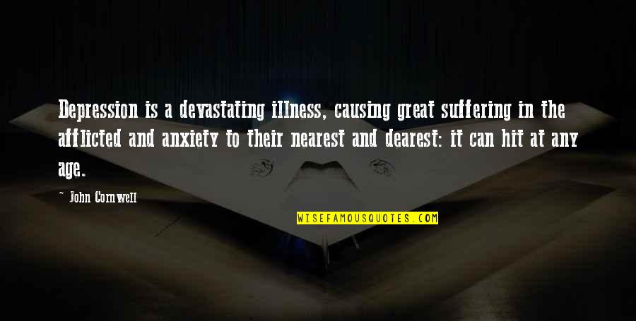 Afflicted Quotes By John Cornwell: Depression is a devastating illness, causing great suffering Afflicted Quotes By John Cornwell: Depression is a devastating illness, causing great suffering
