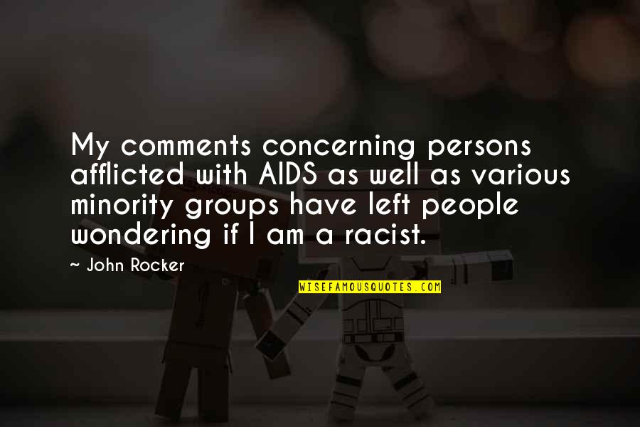 Afflicted Quotes By John Rocker: My comments concerning persons afflicted with AIDS as Afflicted Quotes By John Rocker: My comments concerning persons afflicted with AIDS as
