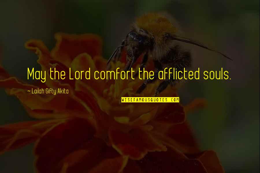 Afflicted Quotes By Lailah Gifty Akita: May the Lord comfort the afflicted souls.