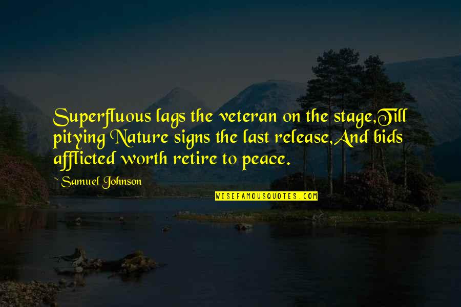 Afflicted Quotes By Samuel Johnson: Superfluous lags the veteran on the stage,Till pitying