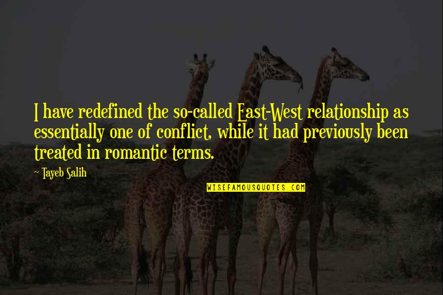 Afflicted With A Breakout Quotes By Tayeb Salih: I have redefined the so-called East-West relationship as