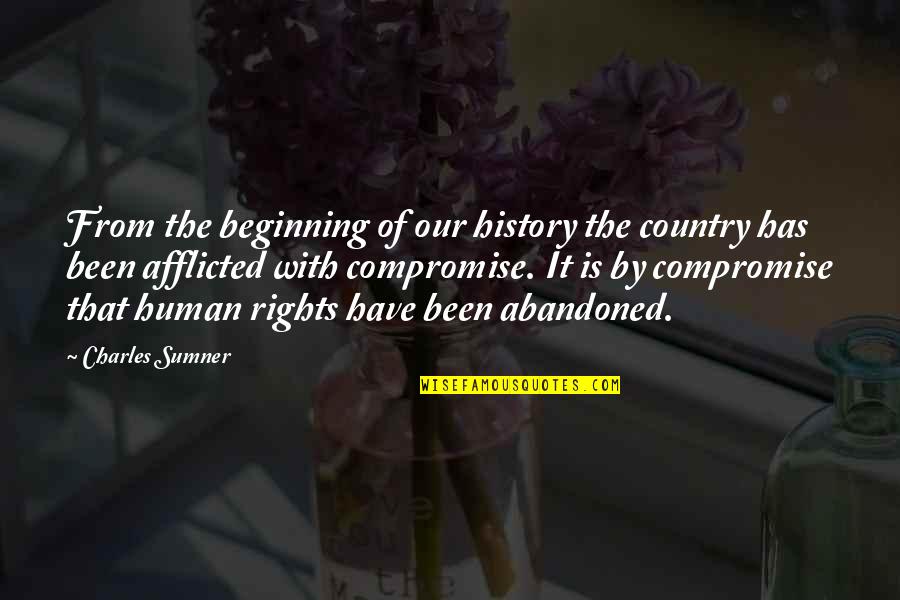 Afflicted's Quotes By Charles Sumner: From the beginning of our history the country