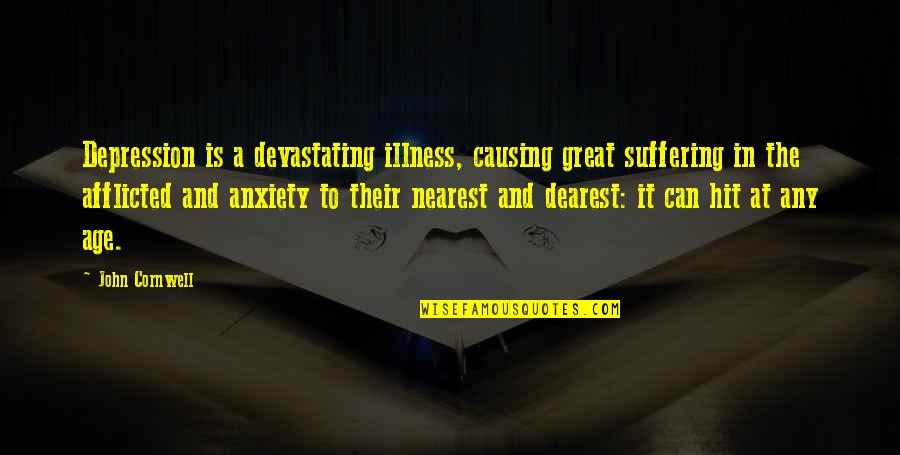 Afflicted's Quotes By John Cornwell: Depression is a devastating illness, causing great suffering