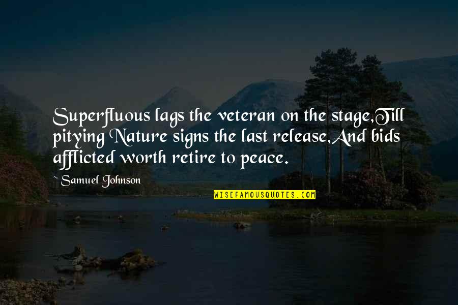 Afflicted's Quotes By Samuel Johnson: Superfluous lags the veteran on the stage,Till pitying