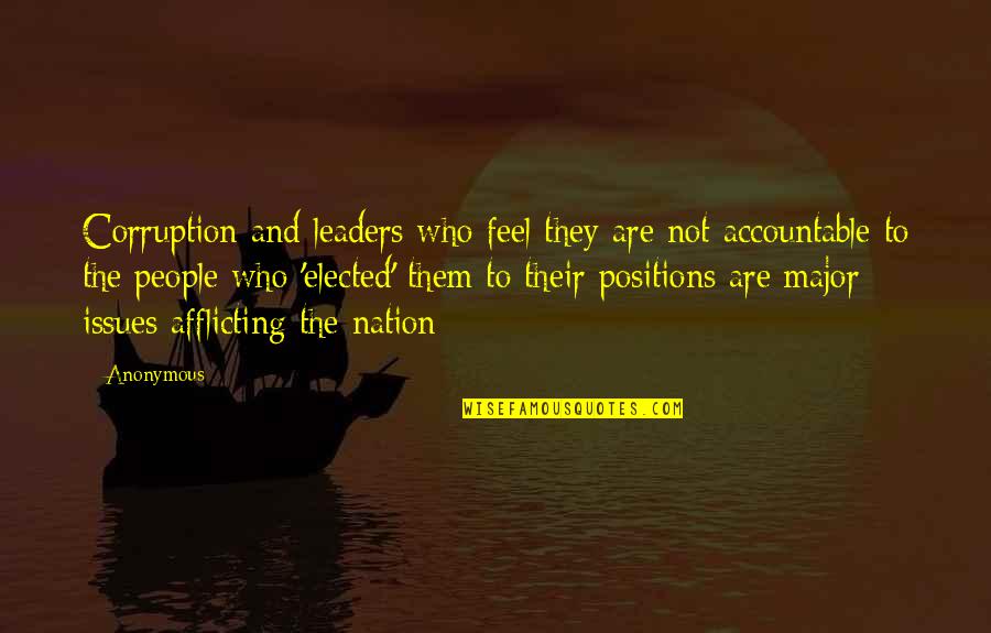 Afflicting Quotes By Anonymous: Corruption and leaders who feel they are not
