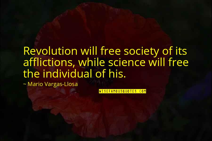 Afflictions Quotes By Mario Vargas-Llosa: Revolution will free society of its afflictions, while