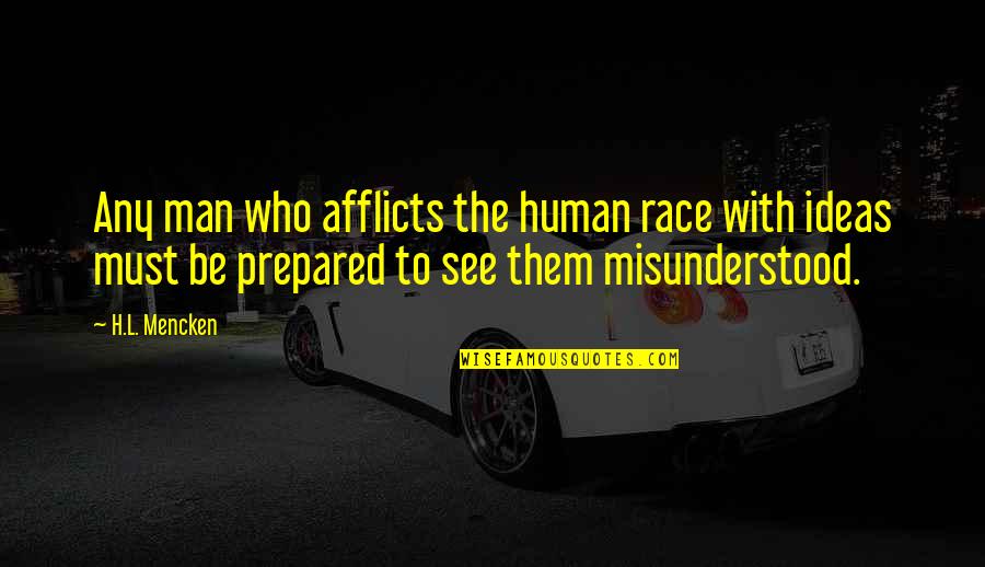Afflicts Quotes By H.L. Mencken: Any man who afflicts the human race with
