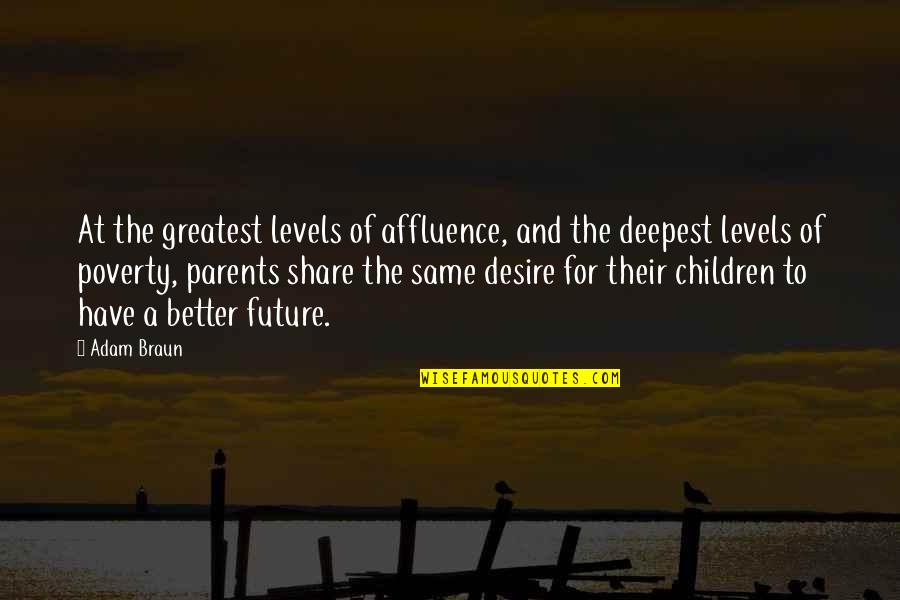 Affluence Quotes By Adam Braun: At the greatest levels of affluence, and the