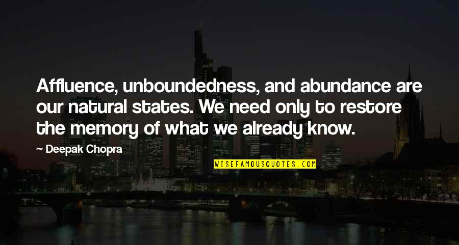 Affluence Quotes By Deepak Chopra: Affluence, unboundedness, and abundance are our natural states.