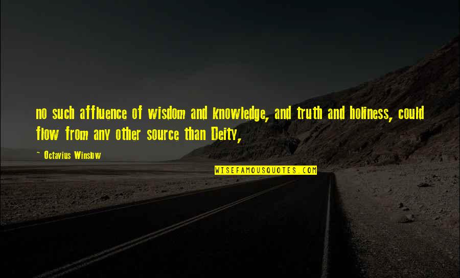 Affluence Quotes By Octavius Winslow: no such affluence of wisdom and knowledge, and